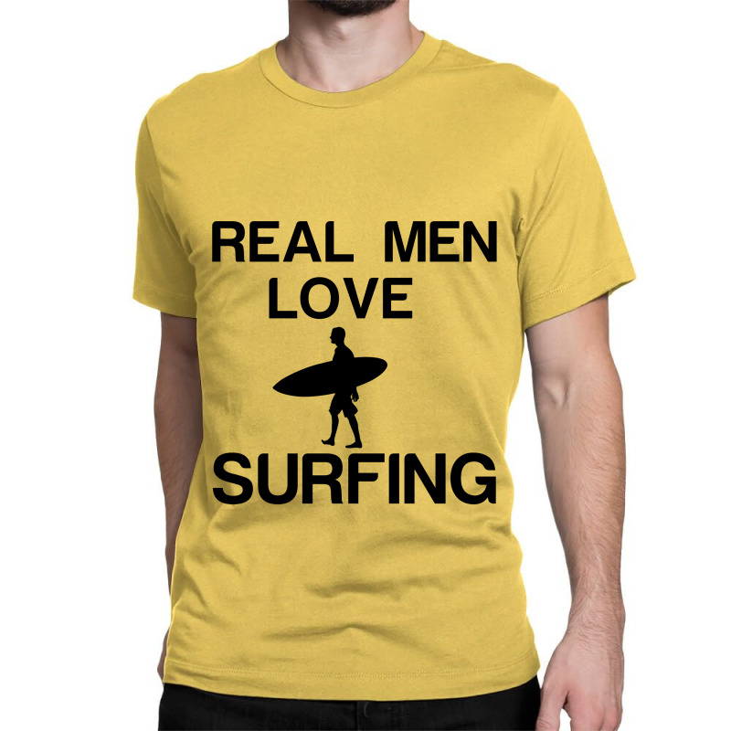 Real Men Love Surfing Classic T-shirt | Artistshot