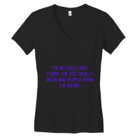 I_m Actually Not Funny. I_m Just Really Mean And People Think I_m Joki Women's V-neck T-shirt | Artistshot