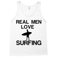 Real Men Love Surfing Tank Top | Artistshot