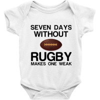 Seven Days Without Rugby Makes One Weak Baby Bodysuit | Artistshot