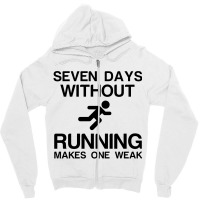 Seven Days Without Running Makes One Weak Zipper Hoodie | Artistshot