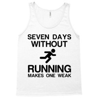 Seven Days Without Running Makes One Weak Tank Top | Artistshot