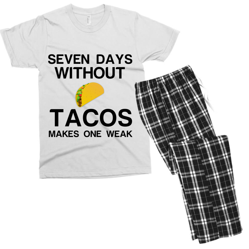 Seven Days Without Tacos Makes One Weak Men's T-shirt Pajama Set | Artistshot