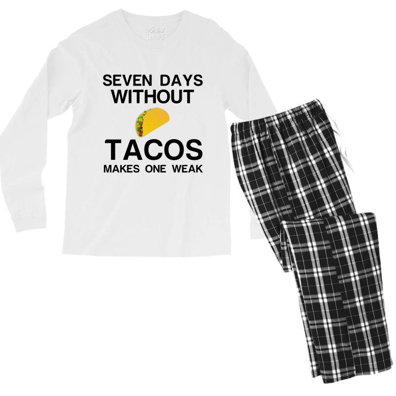 Seven Days Without Tacos Makes One Weak Men's Long Sleeve Pajama Set | Artistshot