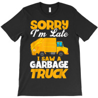 Sorry I'm Late I Saw A Garbage Truck Birthday Party T-shirt | Artistshot