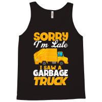 Sorry I'm Late I Saw A Garbage Truck Birthday Party Tank Top | Artistshot