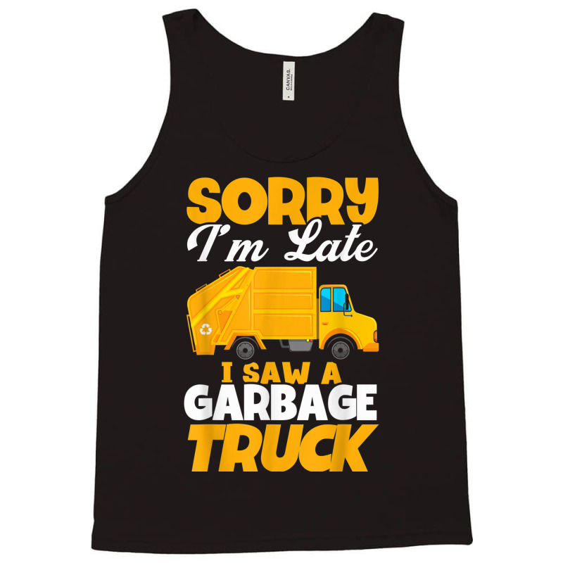 Sorry I'm Late I Saw A Garbage Truck Birthday Party Tank Top | Artistshot