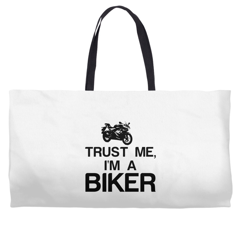 Trust Me, I'm A Biker Weekender Totes | Artistshot