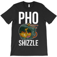 Pho Shizzle T-shirt | Artistshot