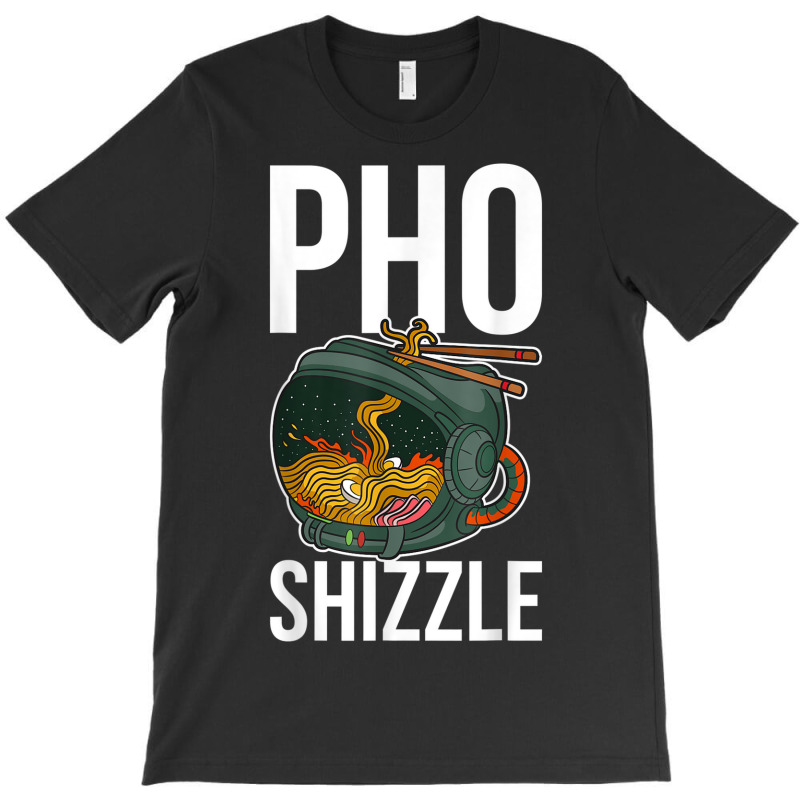 Pho Shizzle T-shirt | Artistshot