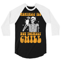 Mentally Ill But Totally Chill Halloween Groovy Skeleton 3/4 Sleeve Shirt | Artistshot