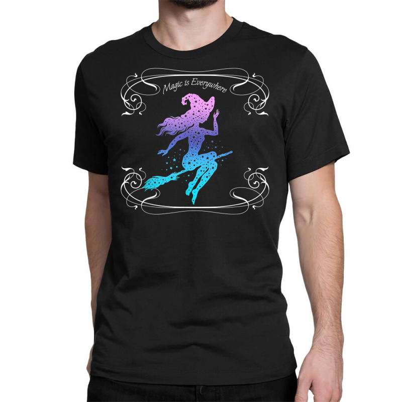 Magic Is Everywhere Witch Flying On A Broomstick Halloween Classic T-shirt | Artistshot