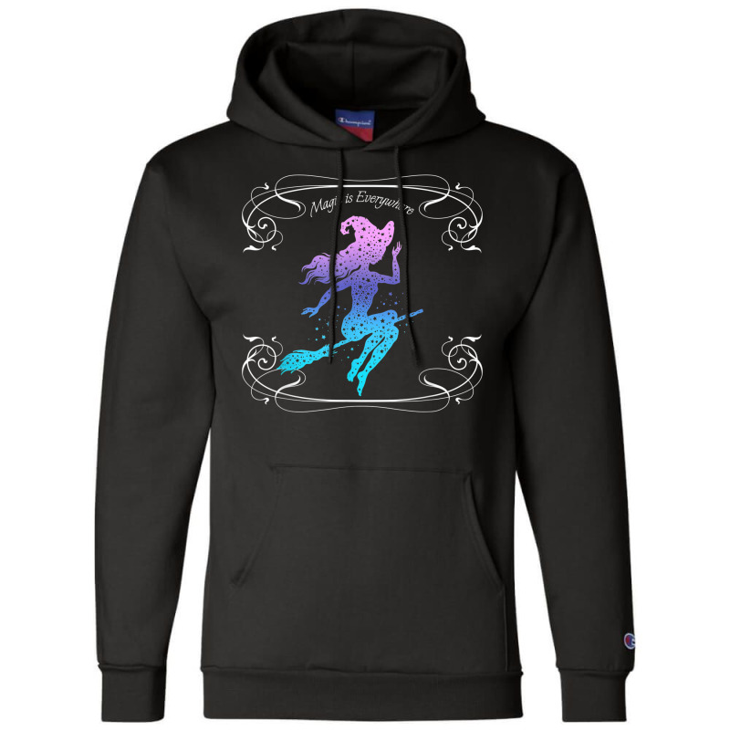 Magic Is Everywhere Witch Flying On A Broomstick Halloween Champion Hoodie | Artistshot