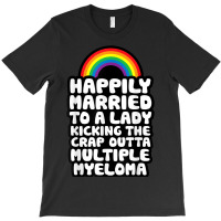 Married To Lady Kicking Crap Outta Multiple Myeloma Support T-shirt | Artistshot