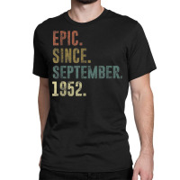 70th Birthday Vintage Epic Since September 1952 Classic T-shirt | Artistshot