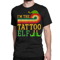 I'm The Tattoo Elf Matching Group Christmas Party Pajama Classic T-shirt | Artistshot