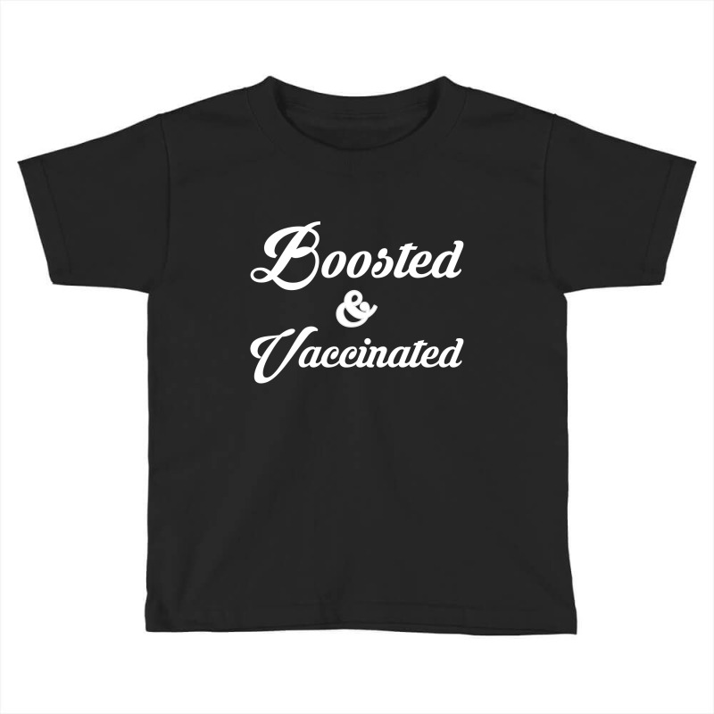 Boosted And Vaccinated Toddler T-shirt by SugarMoon | Artistshot