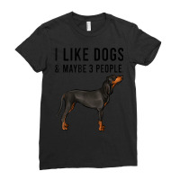 Funny I Like Black And Tan Coonhound Dogs And Maybe 3 People Ladies Fitted T-shirt | Artistshot