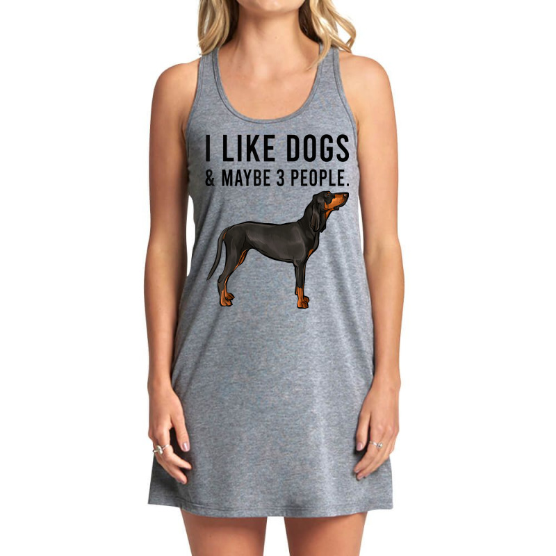 Funny I Like Black And Tan Coonhound Dogs And Maybe 3 People Tank Dress by Complete | Artistshot