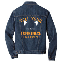 Tell Your Tonkinese I Said Pspsps Funny Cat Lover Humor Men Denim Jacket | Artistshot