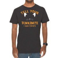 Tell Your Tonkinese I Said Pspsps Funny Cat Lover Humor Vintage T-shirt | Artistshot