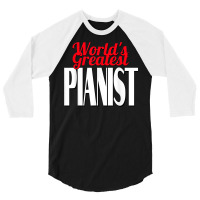 World's Greatest Pianist 3/4 Sleeve Shirt | Artistshot