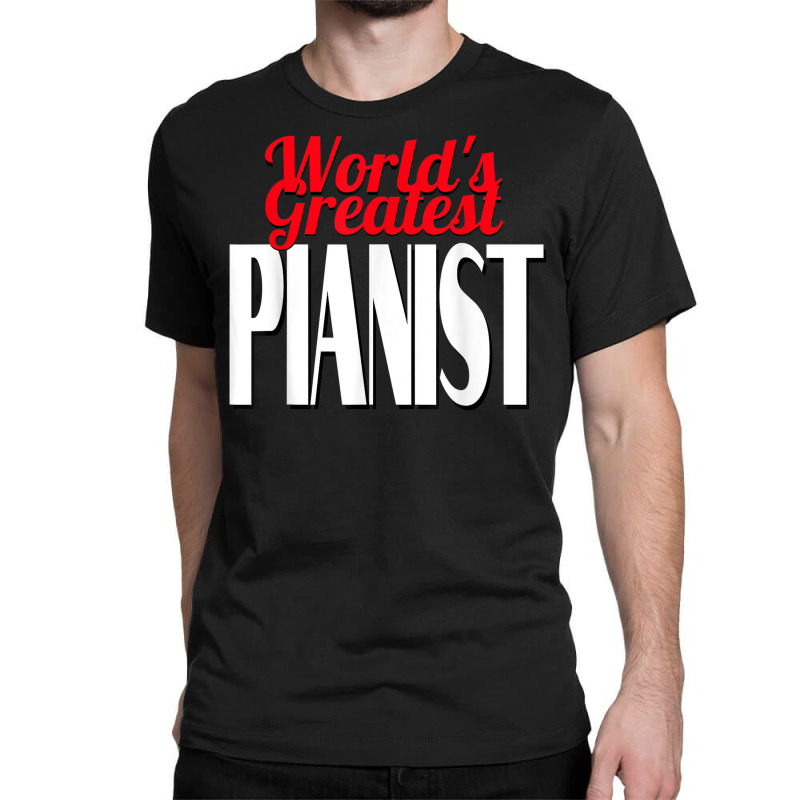 World's Greatest Pianist Classic T-shirt | Artistshot