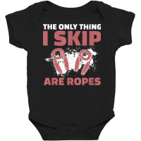 The Only Thing I Skip Are Ropes Funny Jump Rope Skipping Baby Bodysuit | Artistshot