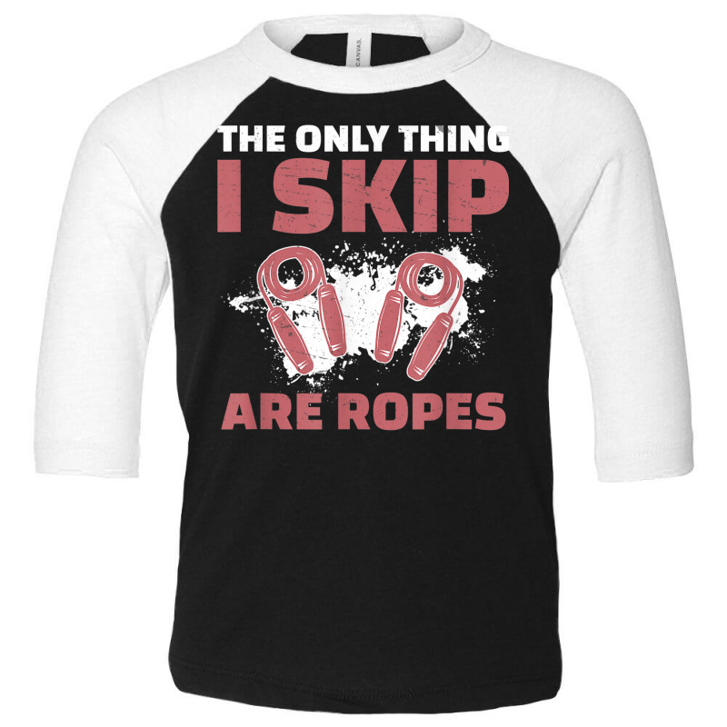 The Only Thing I Skip Are Ropes Funny Jump Rope Skipping Toddler 3/4 Sleeve Tee | Artistshot