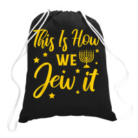 Hanukkah Jewish Holiday This Is How We Jew It Drawstring Bags | Artistshot