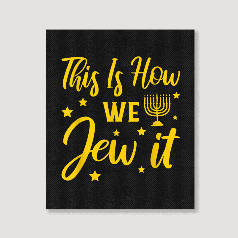 Hanukkah Jewish Holiday This Is How We Jew It Portrait Canvas Print | Artistshot