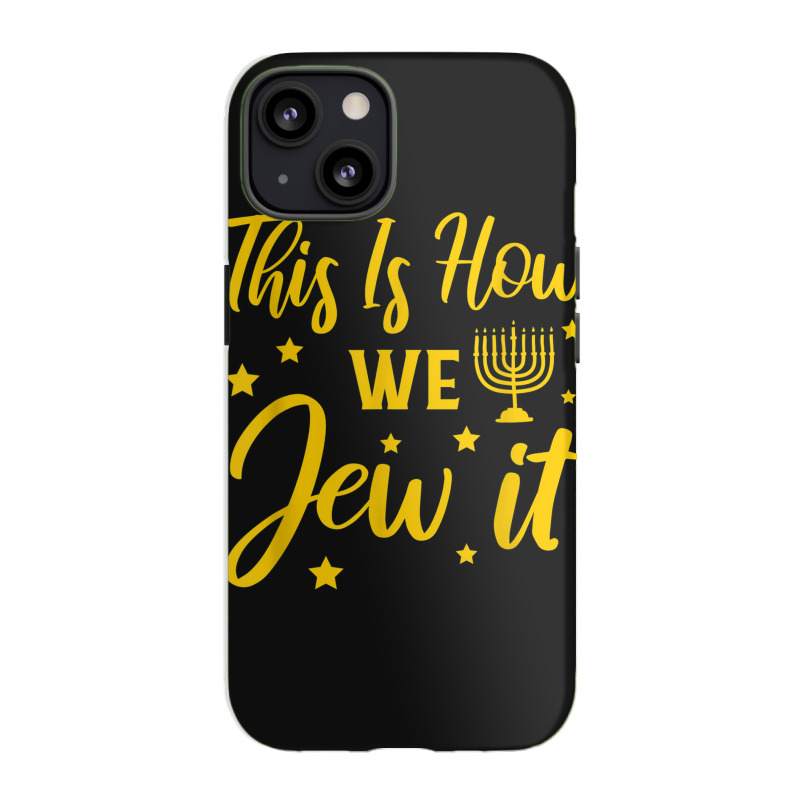 Hanukkah Jewish Holiday This Is How We Jew It Iphone 13 Case | Artistshot