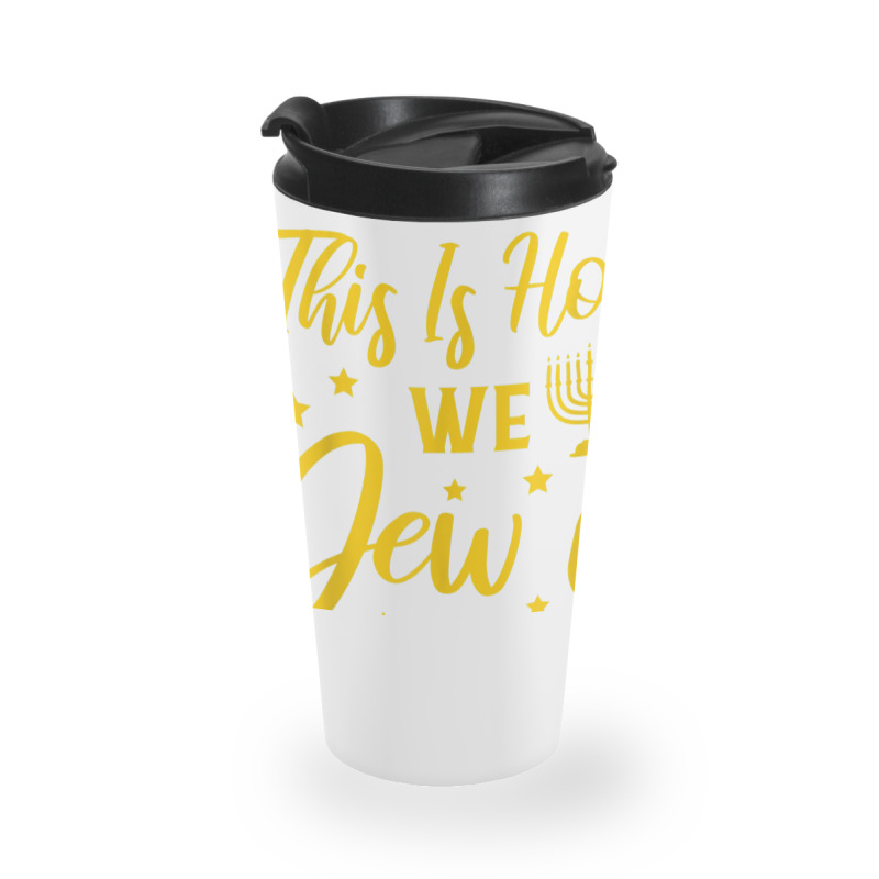 Hanukkah Jewish Holiday This Is How We Jew It Travel Mug | Artistshot