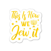 Hanukkah Jewish Holiday This Is How We Jew It Sticker | Artistshot