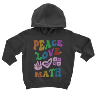 Peace Love Math Retro Stem Teacher Groovy School Toddler Hoodie | Artistshot