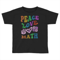 Peace Love Math Retro Stem Teacher Groovy School Toddler T-shirt | Artistshot