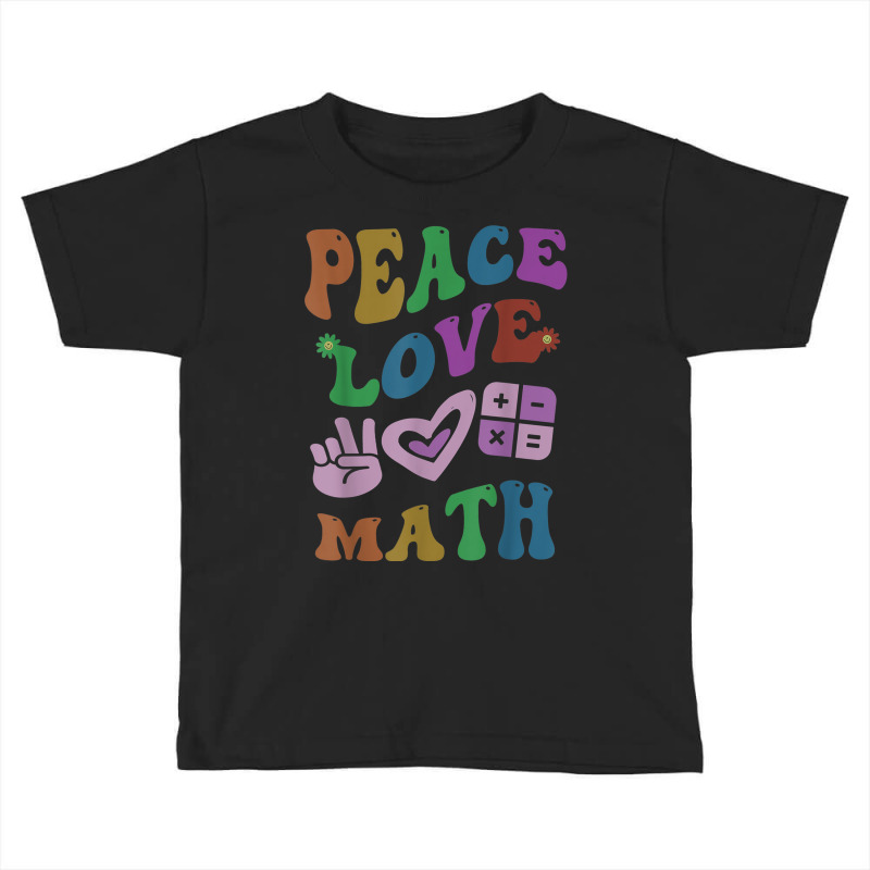 Peace Love Math Retro Stem Teacher Groovy School Toddler T-shirt | Artistshot