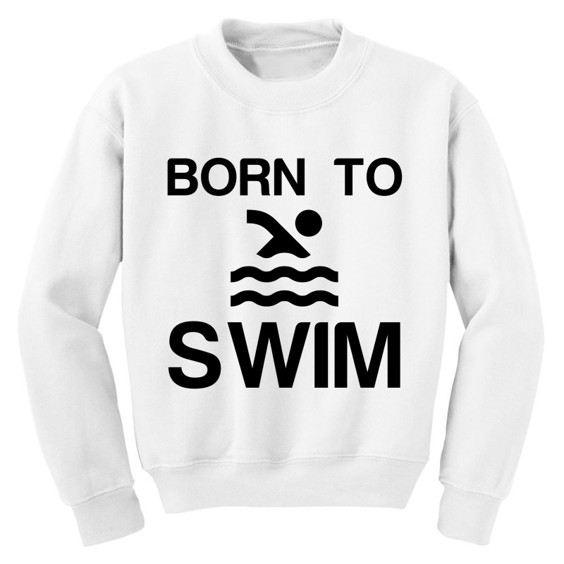 Born To Swim Youth Sweatshirt | Artistshot