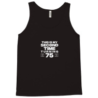 This Is My Second Time Turning 75 Year Old Birthday Squad Tank Top | Artistshot