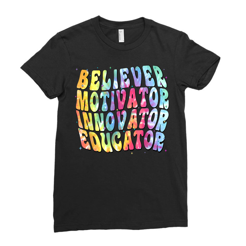 Believer Motivators Innovator Educators Back To School Ladies Fitted T-Shirt by Queens | Artistshot