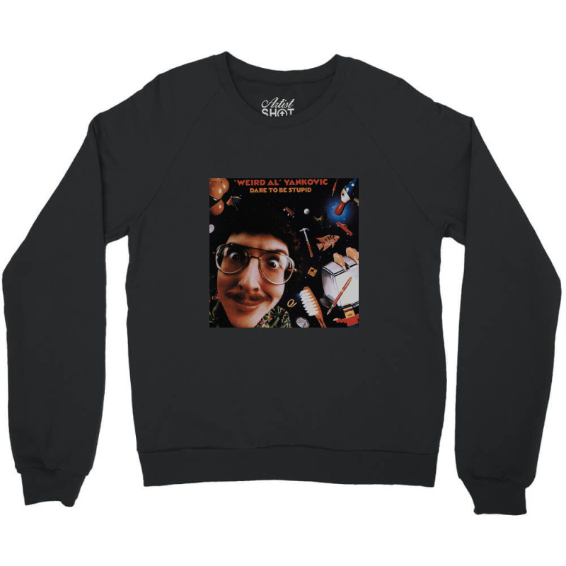 Dare To Be Stupid   Weird Al Yankovic Crewneck Sweatshirt | Artistshot