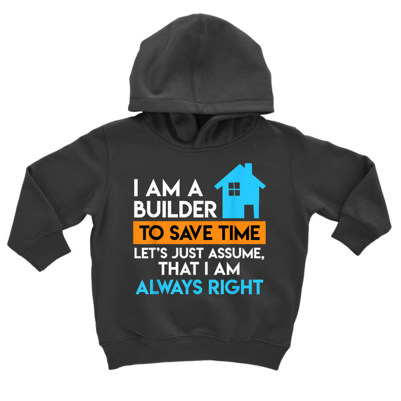 Builder Is Always Right Topping Out Ceremony Home Toddler Hoodie | Artistshot