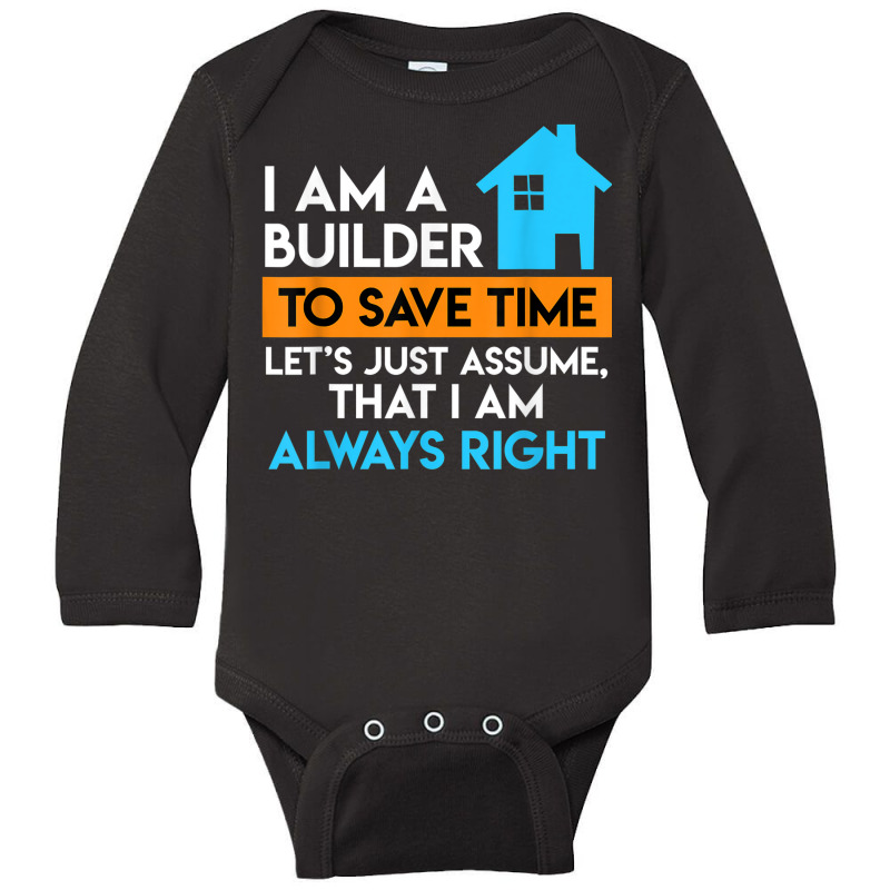 Builder Is Always Right Topping Out Ceremony Home Long Sleeve Baby Bodysuit | Artistshot