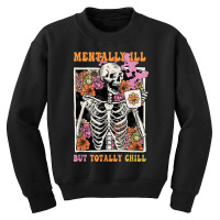 Groovy Mentally Ill But Totally Chill Halloween Skeleton Youth Sweatshirt | Artistshot