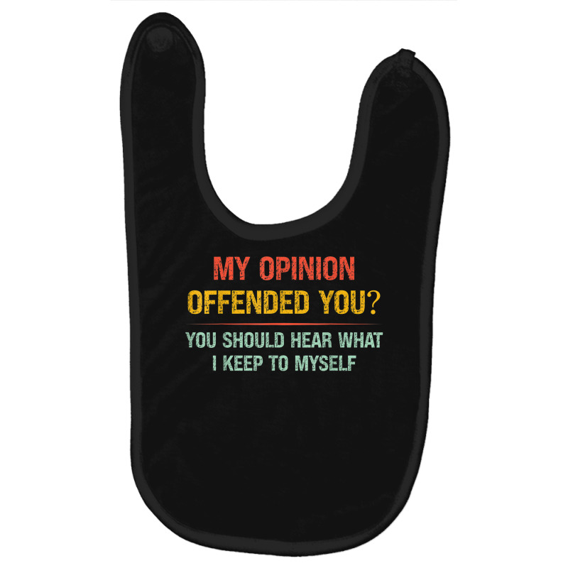 My Opinion Offended You Adult Humor Novelty Sarcastic Witty Baby Bibs by Renew | Artistshot