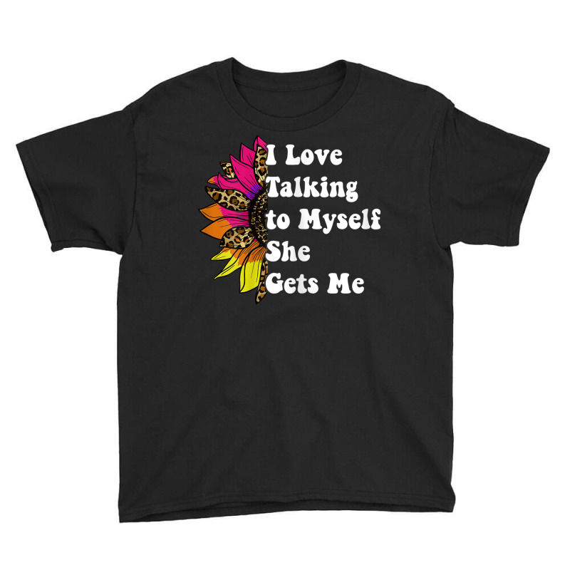 Womens I Love Talking To Myself She Gets Me Playing With Myself Youth Tee | Artistshot