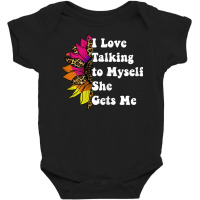 Womens I Love Talking To Myself She Gets Me Playing With Myself Baby Bodysuit | Artistshot