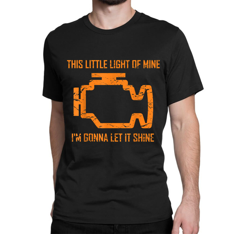 This Little Light Of Mine - Check Engine Light T Classic T-shirt by EmilyPoole | Artistshot