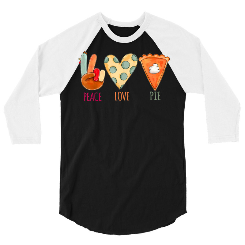 Peace Love Pie Food Fall Turkey Hand Sign Thanksgiving Party 3/4 Sleeve Shirt | Artistshot