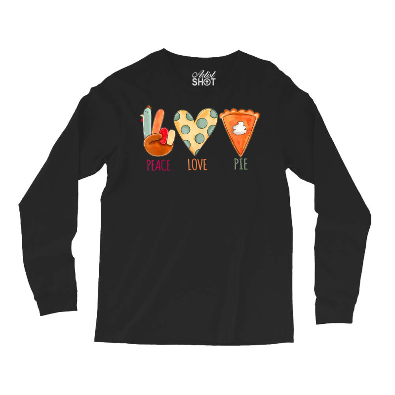 Peace Love Pie Food Fall Turkey Hand Sign Thanksgiving Party Long Sleeve Shirts | Artistshot